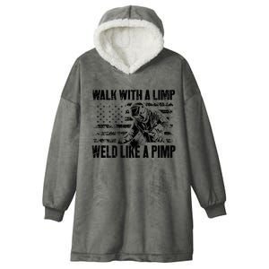 Walk With A Limp Weld Like A Pimp Welding Welde Hooded Wearable Blanket