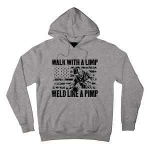 Walk With A Limp Weld Like A Pimp Welding Welde Tall Hoodie