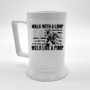 Walk With A Limp Weld Like A Pimp Welding Welde Beer Stein