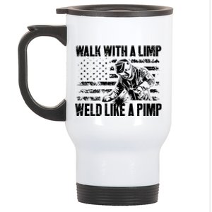 Walk With A Limp Weld Like A Pimp Welding Welde Stainless Steel Travel Mug