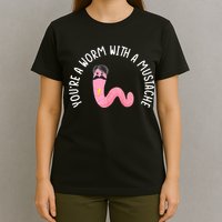 Worm With A Mustache James Tom Ariana Reality Funny Matching T-Shirt