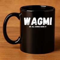 WAGMI We ALL Gonna Make It, Crypto And NFT, Cryptocurrency 11oz C Handle Ceramic Mug