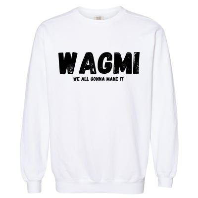 WAGMI We ALL Gonna Make It, Crypto And NFT, Cryptocurrency Garment-Dyed Sweatshirt