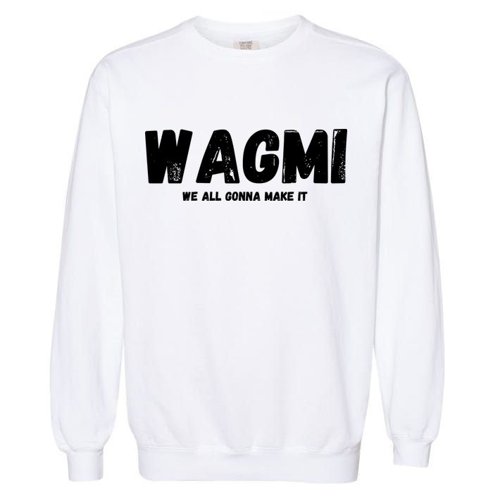 WAGMI We ALL Gonna Make It, Crypto And NFT, Cryptocurrency Garment-Dyed Sweatshirt