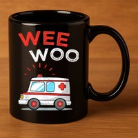 Wee Woo Ambulance Amr Funny Ems Emt Paramedic 11oz C Handle Ceramic Mug