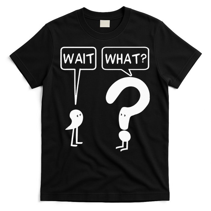 Wait, What Apostrophe Question Mark Funny English Teacher T-Shirt