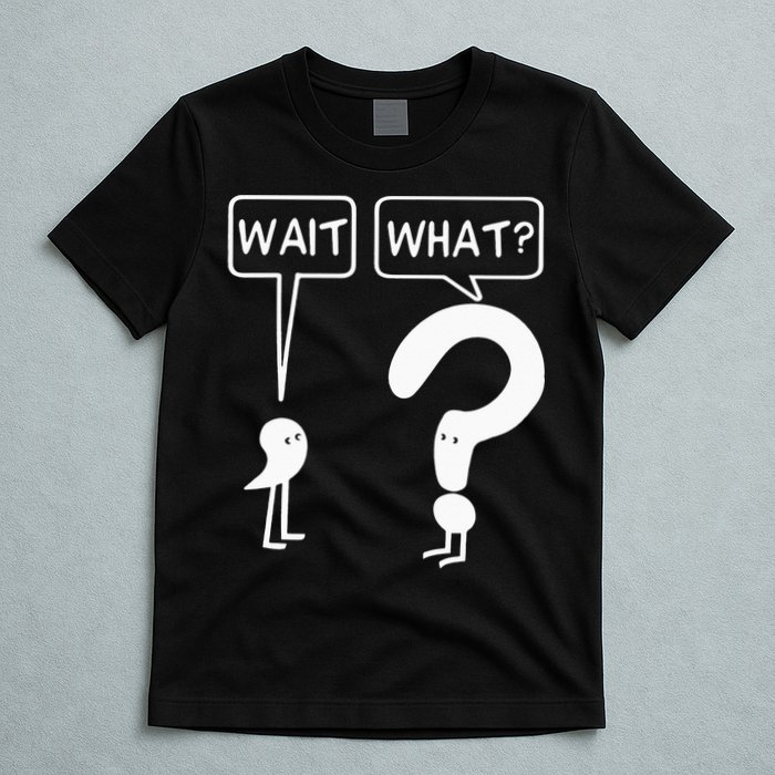 Wait, What Apostrophe Question Mark Funny English Teacher T-Shirt