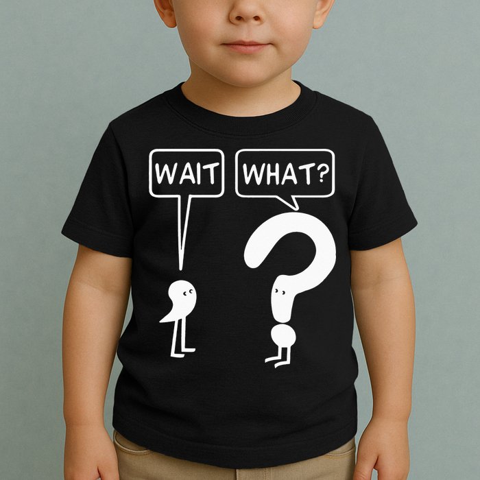 Wait, What Apostrophe Question Mark Funny English Teacher Toddler T-Shirt
