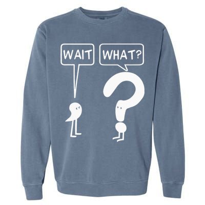 Wait, What Apostrophe Question Mark Funny English Teacher Garment-Dyed Sweatshirt