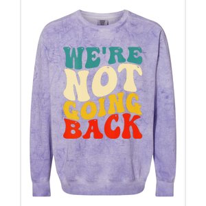 Women We Are Not Going Back Vote Kamala Harris For President 2024 Gift Colorblast Crewneck Sweatshirt