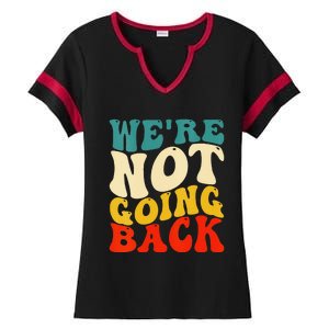 Women We Are Not Going Back Vote Kamala Harris For President 2024 Gift Ladies Halftime Notch Neck Tee