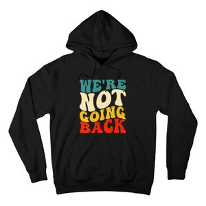 Women We Are Not Going Back Vote Kamala Harris For President 2024 Gift Hoodie