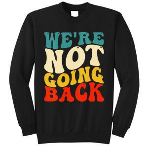 Women We Are Not Going Back Vote Kamala Harris For President 2024 Gift Sweatshirt