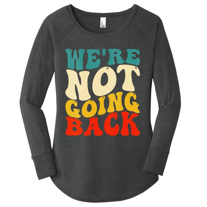 Women We Are Not Going Back Vote Kamala Harris For President 2024 Gift Women's Perfect Tri Tunic Long Sleeve Shirt