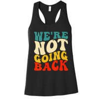 Women We Are Not Going Back Vote Kamala Harris For President 2024 Gift Women's Racerback Tank