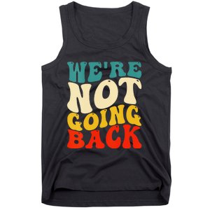 Women We Are Not Going Back Vote Kamala Harris For President 2024 Gift Tank Top