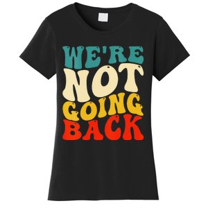 Women We Are Not Going Back Vote Kamala Harris For President 2024 Gift Women's T-Shirt