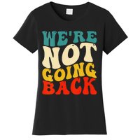 Women We Are Not Going Back Vote Kamala Harris For President 2024 Gift Women's T-Shirt