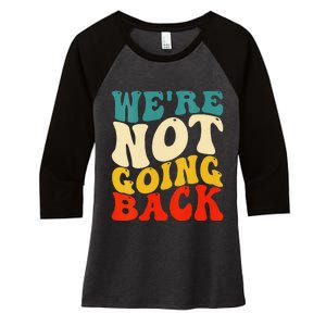 Women We Are Not Going Back Vote Kamala Harris For President 2024 Gift Women's Tri-Blend 3/4-Sleeve Raglan Shirt