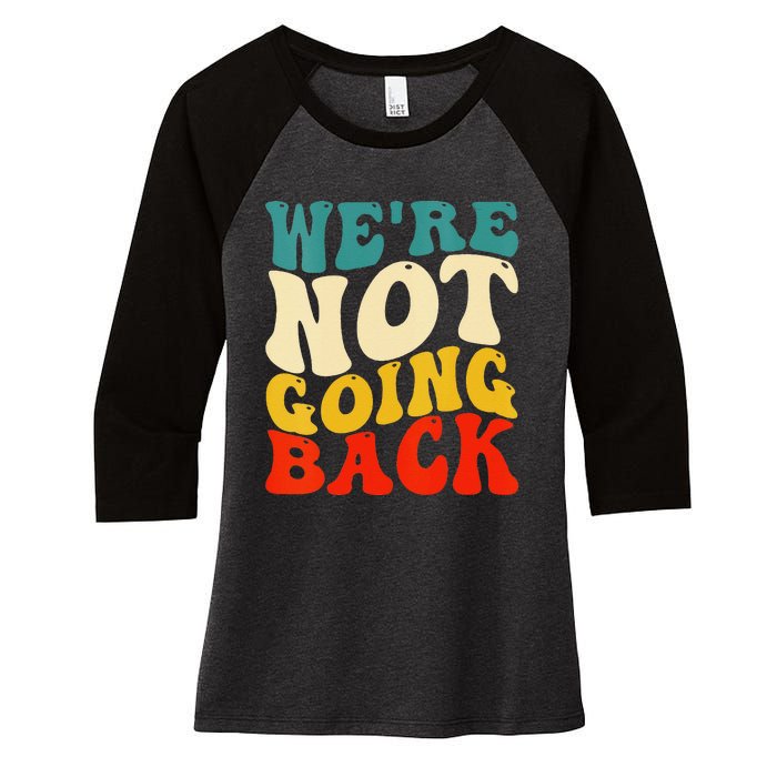 Women We Are Not Going Back Vote Kamala Harris For President 2024 Gift Women's Tri-Blend 3/4-Sleeve Raglan Shirt