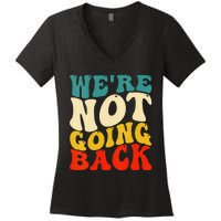 Women We Are Not Going Back Vote Kamala Harris For President 2024 Gift Women's V-Neck T-Shirt