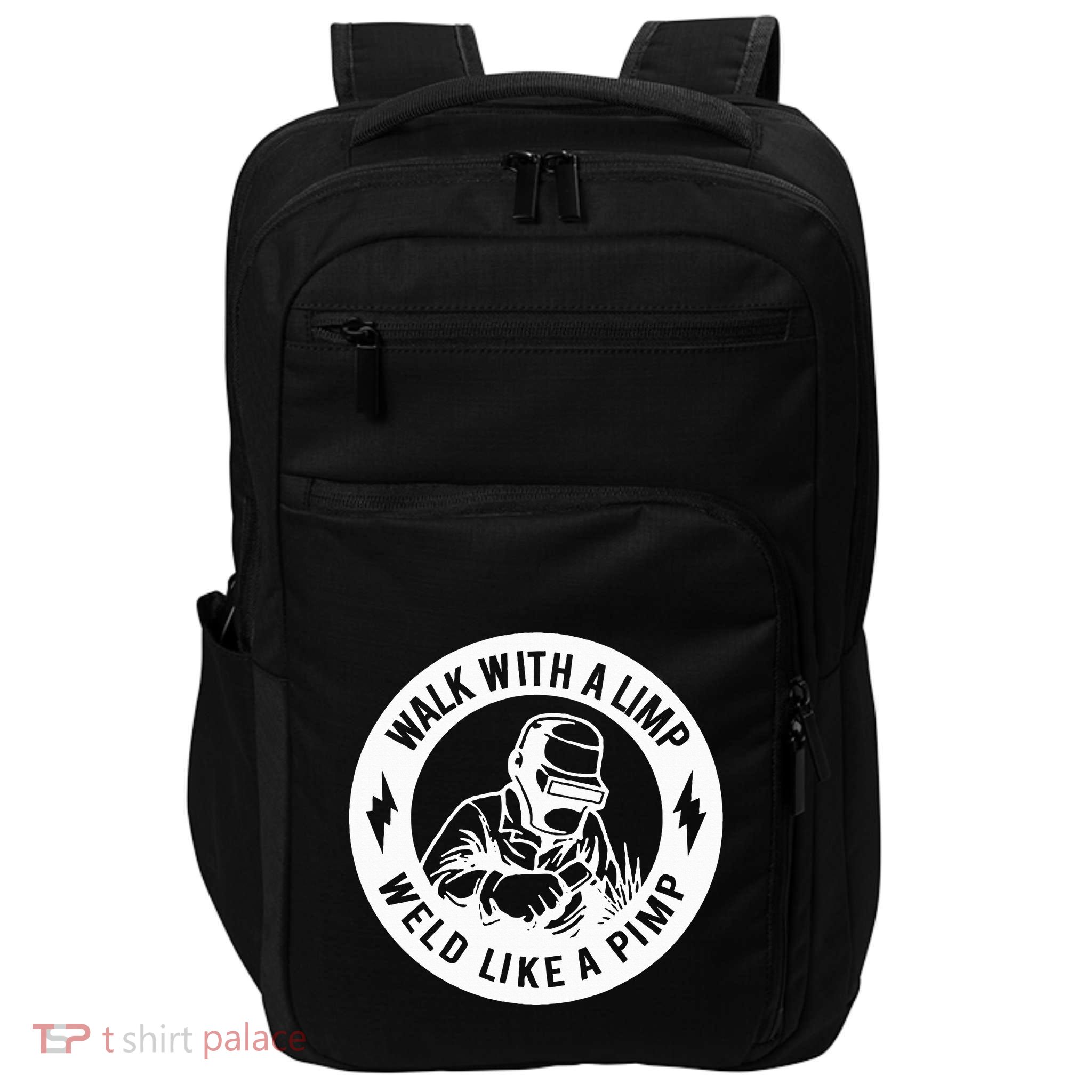 Walk With A Limp Weld Like A Pimp Impact Tech Backpack