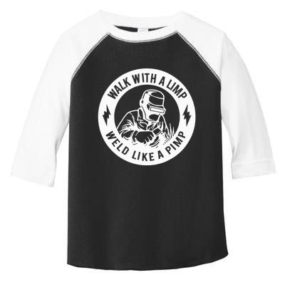 Walk With A Limp Weld Like A Pimp Toddler Fine Jersey T-Shirt