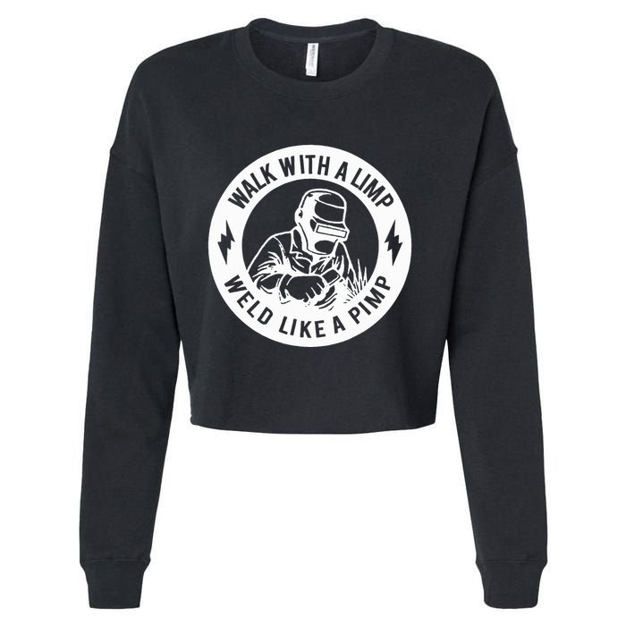 Walk With A Limp Weld Like A Pimp Cropped Pullover Crew