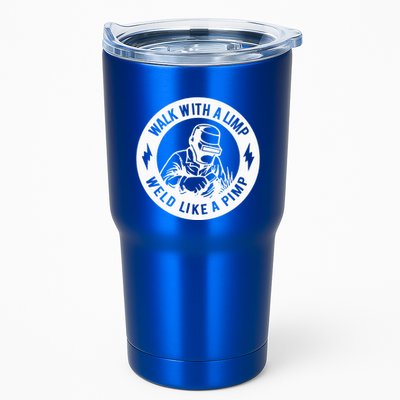 Walk With A Limp Weld Like A Pimp Tumbler