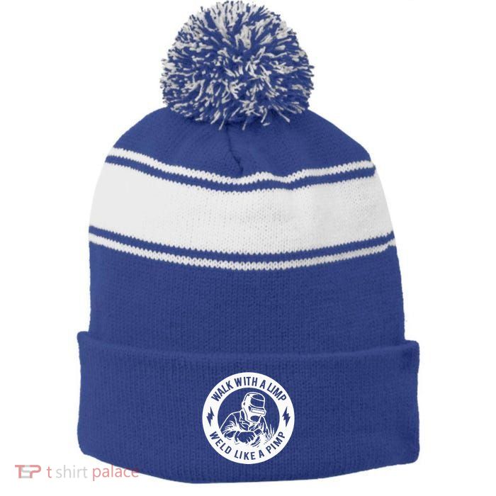 Walk With A Limp Weld Like A Pimp Stripe Pom Pom Beanie