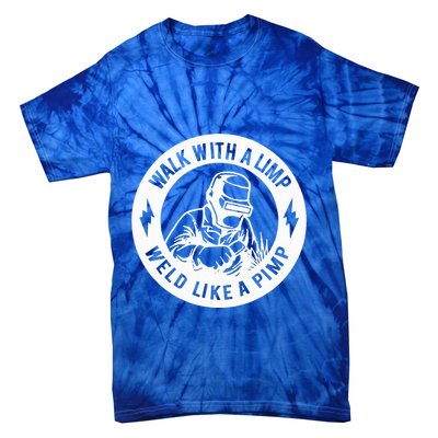 Walk With A Limp Weld Like A Pimp Tie-Dye T-Shirt