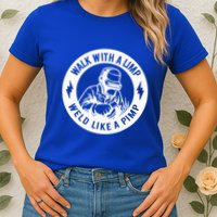 Walk With A Limp Weld Like A Pimp Womens T-Shirt