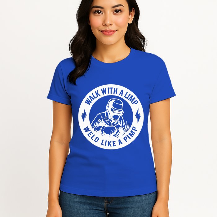 Walk With A Limp Weld Like A Pimp Womens T-Shirt
