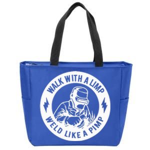 Walk With A Limp Weld Like A Pimp Zip Tote Bag