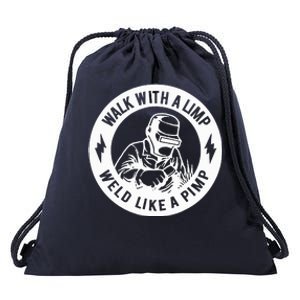 Walk With A Limp Weld Like A Pimp Drawstring Bag