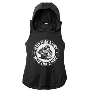 Walk With A Limp Weld Like A Pimp Funny Welding Welder Ladies PosiCharge Tri-Blend Wicking Draft Hoodie Tank