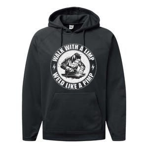 Walk With A Limp Weld Like A Pimp Funny Welding Welder Performance Fleece Hoodie