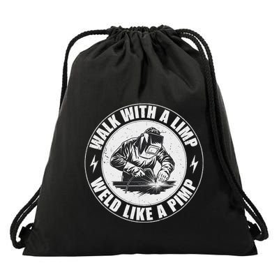 Walk With A Limp Weld Like A Pimp Funny Welding Welder Drawstring Bag