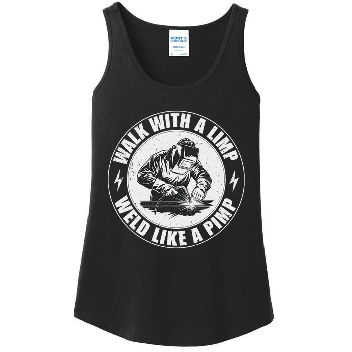 Walk With A Limp Weld Like A Pimp Funny Welding Welder Ladies Essential Tank