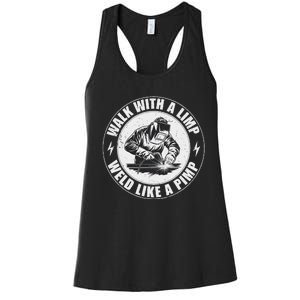 Walk With A Limp Weld Like A Pimp Funny Welding Welder Women's Racerback Tank