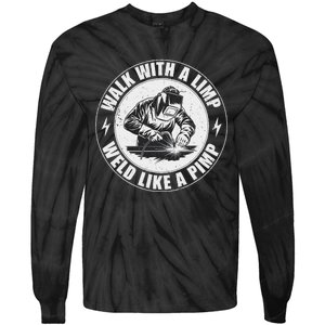 Walk With A Limp Weld Like A Pimp Funny Welding Welder Tie-Dye Long Sleeve Shirt