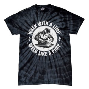 Walk With A Limp Weld Like A Pimp Funny Welding Welder Tie-Dye T-Shirt