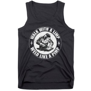 Walk With A Limp Weld Like A Pimp Funny Welding Welder Tank Top