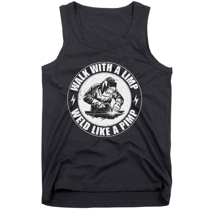 Walk With A Limp Weld Like A Pimp Funny Welding Welder Tank Top