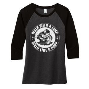 Walk With A Limp Weld Like A Pimp Funny Welding Welder Women's Tri-Blend 3/4-Sleeve Raglan Shirt