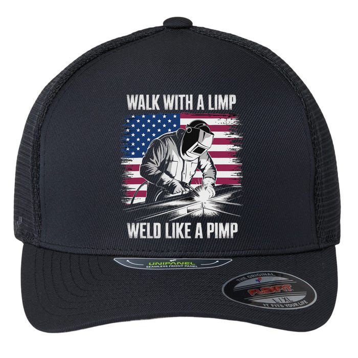 Walk With A Limp Weld Like A Pimp Welding Welder Flexfit Unipanel Trucker Cap