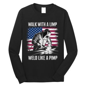 Walk With A Limp Weld Like A Pimp Welding Welder Long Sleeve Shirt