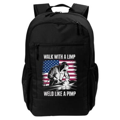 Walk With A Limp Weld Like A Pimp Welding Welder Daily Commute Backpack