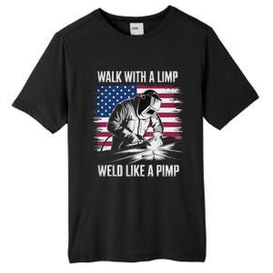 Walk With A Limp Weld Like A Pimp Welding Welder Tall Fusion ChromaSoft Performance T-Shirt