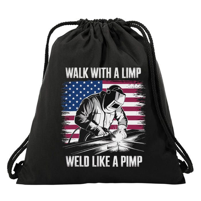 Walk With A Limp Weld Like A Pimp Welding Welder Drawstring Bag